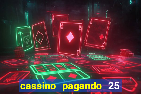 cassino pagando 25 reais no cadastro